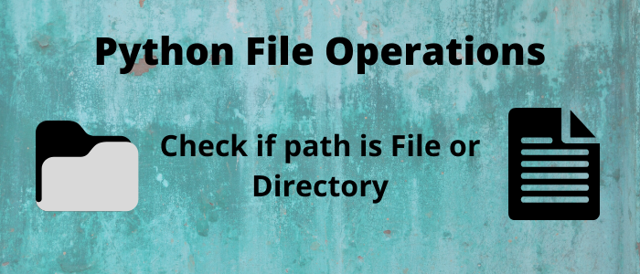 Python – Check If Path Is File Or Directory