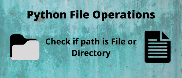 Python Program to Check if Path is File or Directory