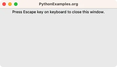 Tkinter - Press Escape key to close window - Example